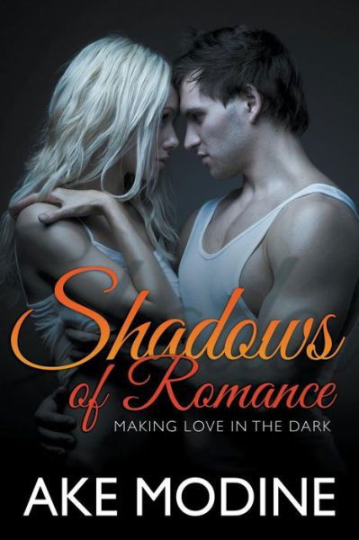 Cover for Ake Modine · Shadows of Romance: Making Love in the Dark (Paperback Book) (2014)