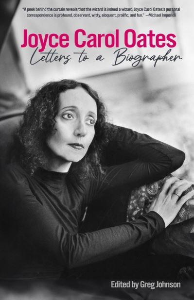 Joyce Carol Oates: Letters to a Biographer - Joyce Carol Oates - Books - Akashic Books,U.S. - 9781636141169 - April 18, 2024