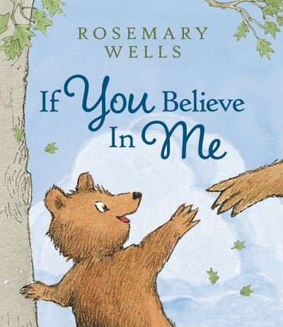 Cover for Rosemary Wells · If You Believe In Me (Hardcover Book) (2022)