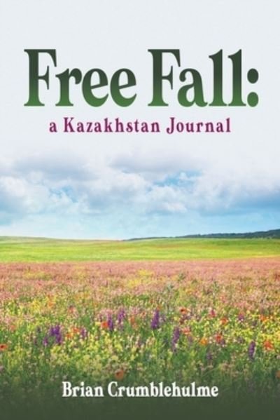 Cover for Brian Crumblehulme · Free Fall: a Kazakhstan Journal (Paperback Book) (2022)