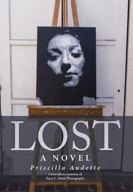Cover for Priscilla Audette · Lost (Hardcover Book) (2017)