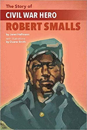 Cover for Janet Halfmann · Story of Civil War Hero Robert Smalls (Book) (2020)