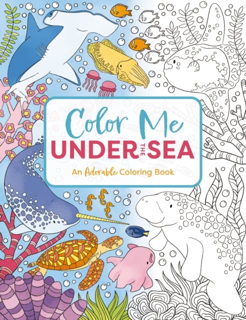 Cover for Cider Mill Press · Color Me Under the Sea: An Adorable Adult Coloring Book - Color Me Coloring Books (Paperback Book) (2023)