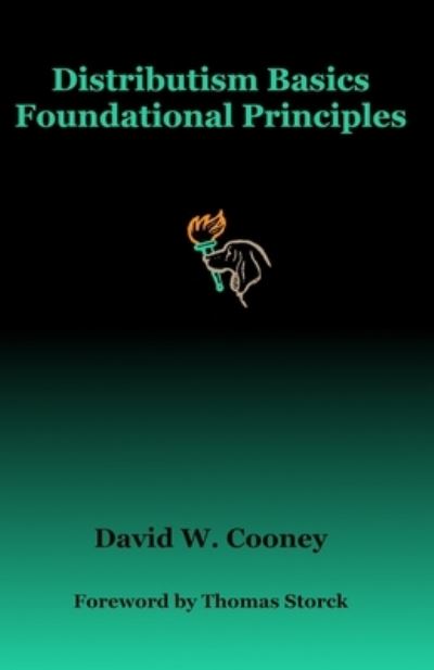 Distributism Basics - David W Cooney - Books - Bookpatch LLC - 9781648584169 - August 20, 2020