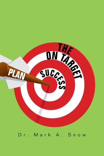 Cover for Mark A. Snow · The on Target Success Plan (Pocketbok) (2020)
