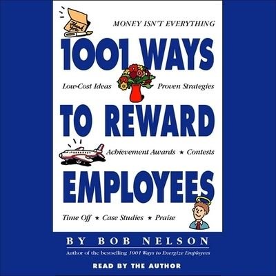 1001 Ways to Reward Employees - Bob Nelson - Music - HIGHBRIDGE AUDIO - 9781665187169 - April 15, 2007