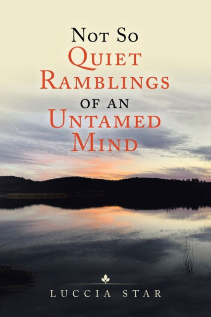 Cover for Luccia Star · Not so Quiet Ramblings of an Untamed Mind (Paperback Book) (2021)