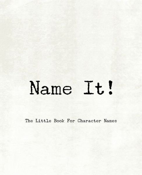 Cover for Teecee Design Studio · Name It! - The Little Book For Character Names (Paperback Bog) (2019)