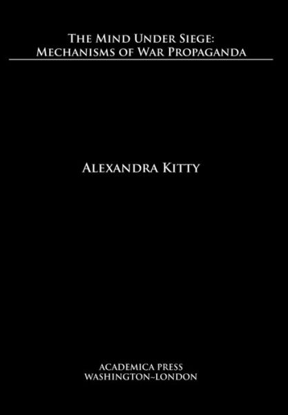 Cover for Alexandra Kitty · The Mind Under Siege: Mechanisms of War Propaganda (Hardcover Book) (2020)