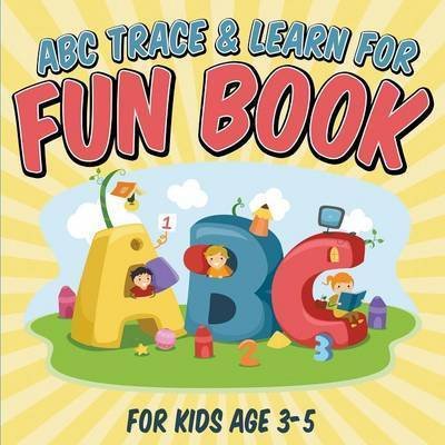 Cover for Bowe Packer · Abc Trace &amp; Learn for Fun Book: for Kids Age 3-5 (Paperback Book) (2015)