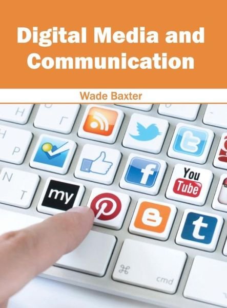 Cover for Wade Baxter · Digital Media and Communication (Inbunden Bok) (2016)