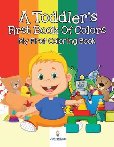 Cover for Jupiter Kids · A Toddler's First Book Of Colors: My First Coloring Book (Paperback Book) (2016)