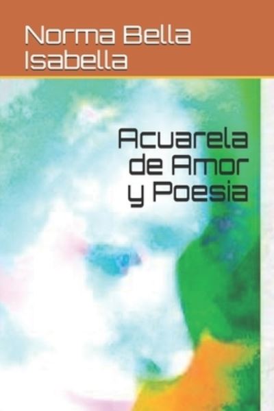 Cover for Norma Bella Isabella · Acuarela de Amor y Poesia (Paperback Book) (2019)