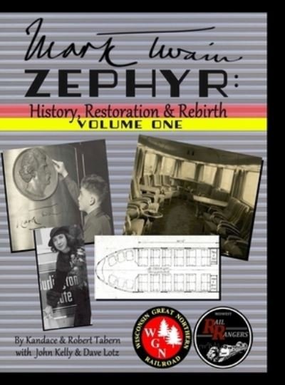 Cover for Kandace Tabern · Mark Twain Zephyr : History, Restoration &amp; Rebirth : Volume One : Premium Edition (Hardcover Book) (2021)