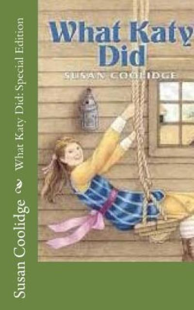 What Katy Did - Susan Coolidge - Books - Createspace Independent Publishing Platf - 9781718634169 - May 2, 2018