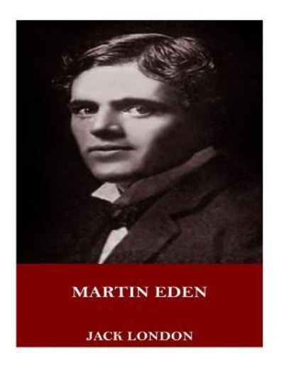 Martin Eden - Jack London - Bücher - Createspace Independent Publishing Platf - 9781719004169 - 14. Mai 2018