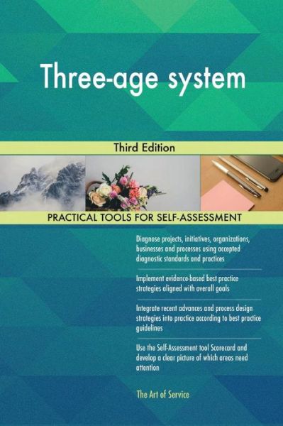 Three-age system - Gerard Blokdyk - Livros - Createspace Independent Publishing Platf - 9781720486169 - 6 de junho de 2018