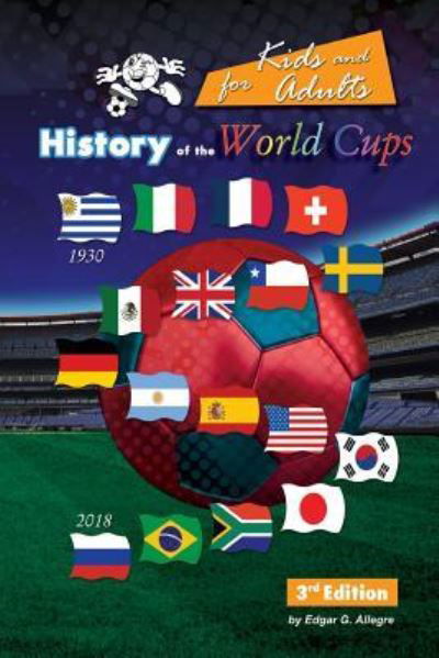 Cover for Edgar G Allegre · History of the World Cups for Kids and adults (Taschenbuch) (2018)