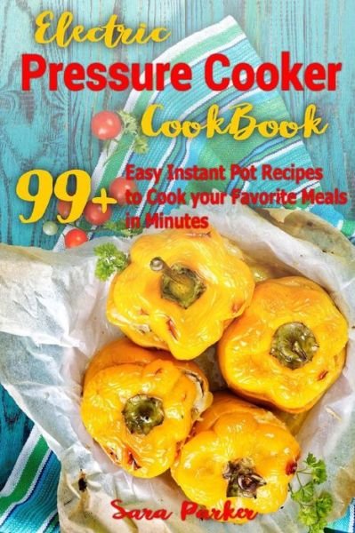 Cover for Ms Sara Parker · Electric Pressure Cocker Cookbook (Paperback Bog) (2018)