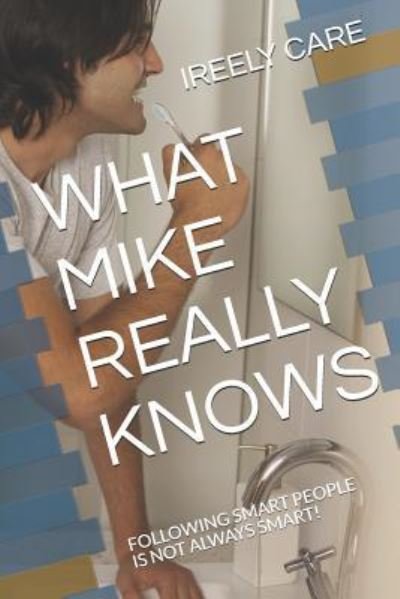 Cover for Ireely Care · What Mike Really Knows (Paperback Bog) (2018)