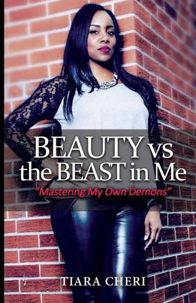 Cover for Tiara Cheri · Beauty vs the Beast in Me (Paperback Book) (2019)