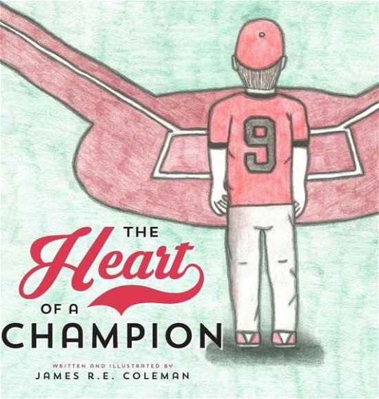 Cover for James R E Coleman · The Heart of a Champion (Hardcover Book) (2017)