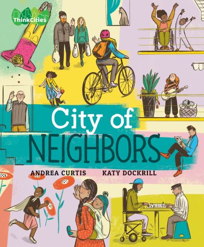 Cover for Andrea Curtis · City of Neighbors - ThinkCities (Hardcover Book) (2023)