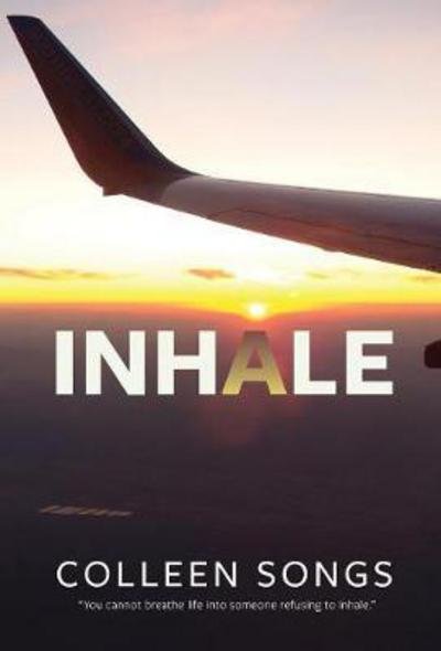 Inhale - Colleen Songs - Livres - Colleen Songs (Author name) - 9781773703169 - 29 novembre 2017