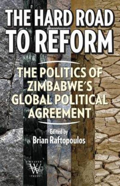 Cover for Brian Raftopolos · The Hard Road to Reform. the Politics of Zimbabwe's Global Political Agreement (Pocketbok) (2013)