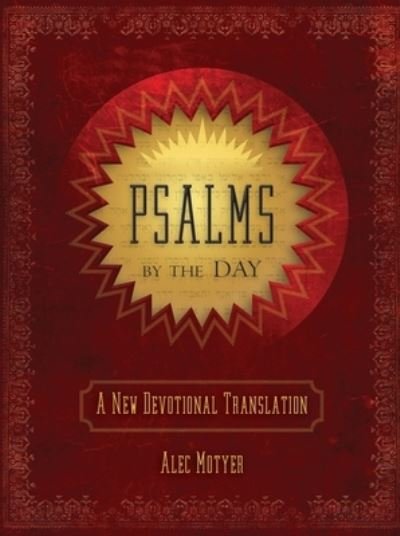 Cover for Alec Motyer · Psalms by the Day: A New Devotional Translation (Hardcover bog) [Revised edition] (2016)