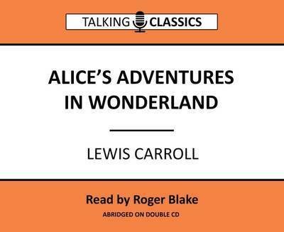 Cover for Lewis Carroll · Alice's Adventures in Wonderland - Talking Classics (Audiobook (CD)) [Abridged edition] (2016)