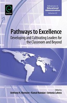 Cover for Anthony H. Normore · Pathways to Excellence: Developing and Cultivating Leaders for the Classroom and Beyond - Advances in Educational Administration (Hardcover Book) (2014)