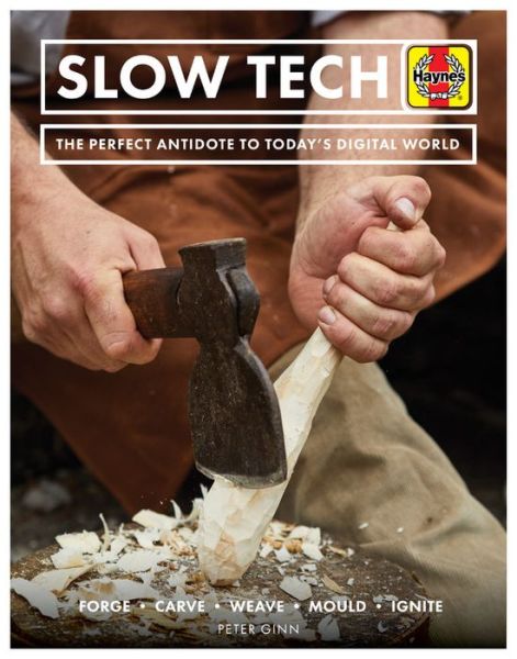 Slow Tech: The perfect antidote to today's digital world - Peter Ginn - Bücher - Haynes Publishing Group - 9781785216169 - 11. November 2019