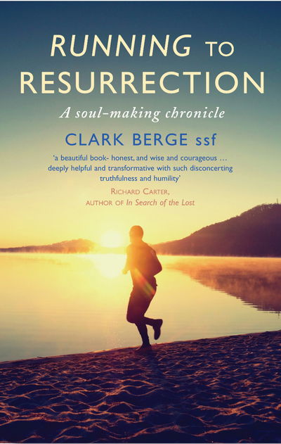 Cover for Berge, Clark, ssf · Running to Resurrection: A soul-making chronicle (Paperback Book) (2019)