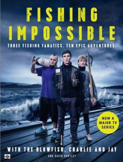 Cover for Charlie · Fishing Impossible: Three Fishing Fanatics. Ten Epic Adventures. The TV tie-in book to the BBC Worldwide series with ITV, set in British Columbia, the Bahamas, Kenya, Laos, Argentina, South Africa, Scotland, Thailand, Peru and Norway (Hardcover bog) [Main edition] (2016)