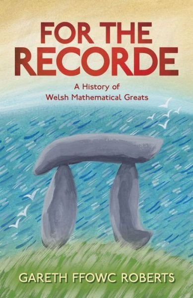 Cover for Gareth Ffowc Roberts · For the Recorde: A History of Welsh Mathematical Greats (Paperback Book) (2022)