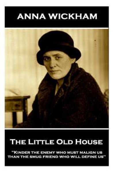 Cover for Anna Wickham · Anna Wickham - The Little Old House (Pocketbok) (2018)