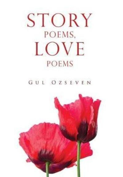 Cover for Gul Ozseven · Story Poems, Love Poems (Paperback Book) (2018)