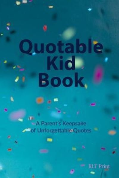 Quotable Kid Book - Rlt Print - Books - Independently Published - 9781797493169 - February 18, 2019
