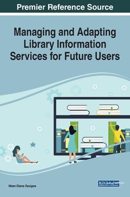 Cover for Managing and Adapting Library Information Services for Future Users (Innbunden bok) (2019)