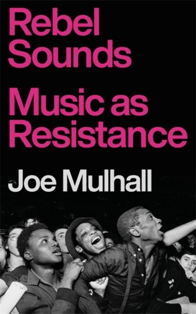 Cover for Joe Mulhall · Rebel Sounds: Music as Resistance (Hardcover Book) (2024)