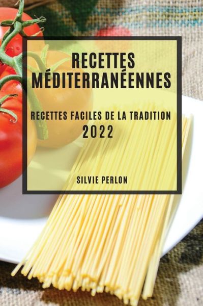 Cover for Silvie Perlon · Recettes Mediterraneennes 2022 (Paperback Book) (2022)