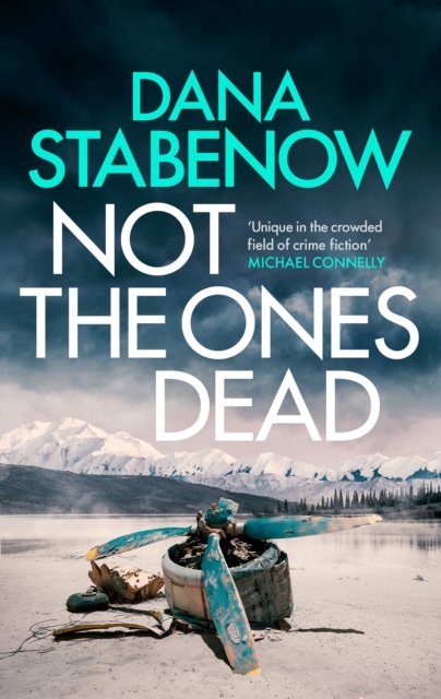 Cover for Dana Stabenow · Not the Ones Dead - A Kate Shugak Investigation (Gebundenes Buch) (2023)