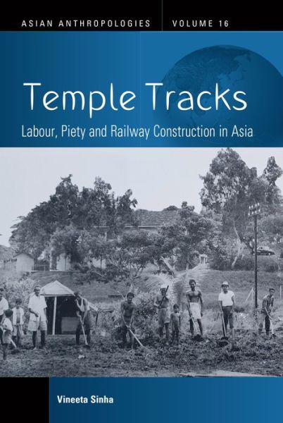 Cover for Vineeta Sinha · Temple Tracks: Labour, Piety and Railway Construction in Asia - Asian Anthropologies (Hardcover Book) (2023)