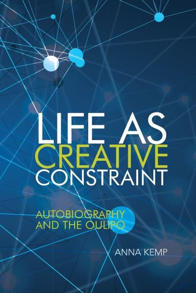 Cover for Anna Kemp · Life as Creative Constraint: Autobiography and the Oulipo - Contemporary French and Francophone Cultures (Pocketbok) (2024)