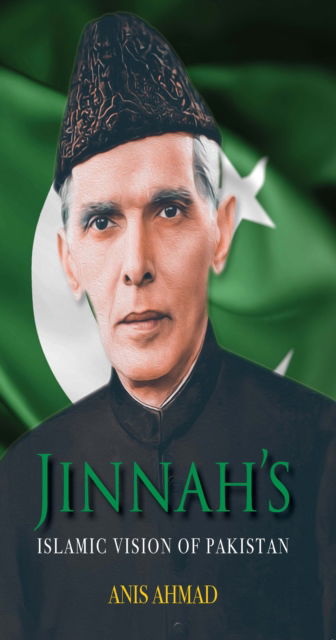 Cover for Anis Ahmad · Jinnah's Islamic Vision of Pakistan (Paperback Book) (2025)