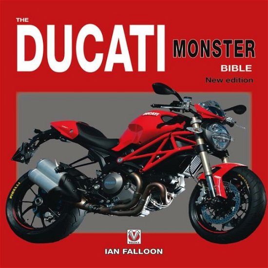 The Ducati Monster Bible: New Updated & Revised Edition - Ian Falloon - Livros - David & Charles - 9781845846169 - 26 de junho de 2014