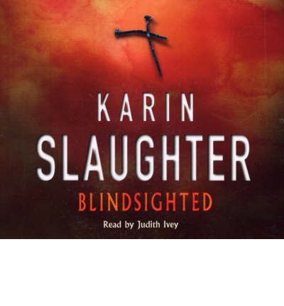 Blindsighted: A great writer at the peak of her powers (Grant County series 1) - Grant County - Karin Slaughter - Audio Book - Cornerstone - 9781846571169 - November 1, 2007