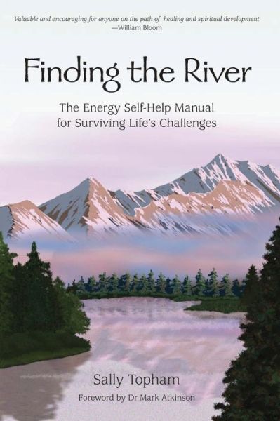 Cover for Sally Topham · Finding the River: the Energy Self-help Manual for Surviving Life's Challenges (Paperback Book) (2014)