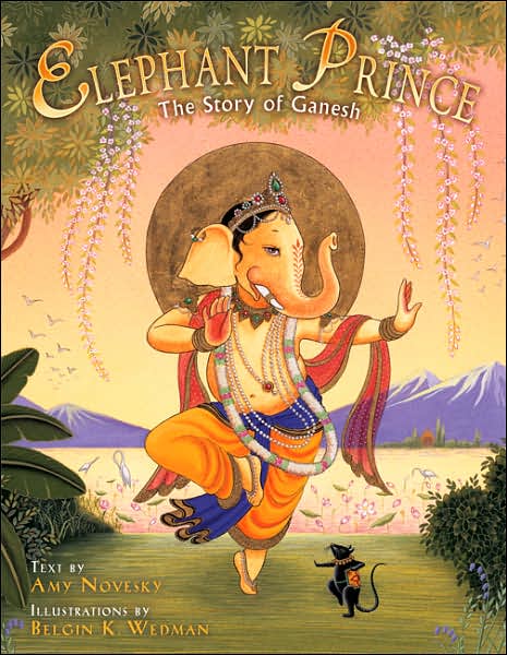 Cover for Amy Novesky · Elephant Prince: The Story of Ganesh (Hardcover Book) (2004)